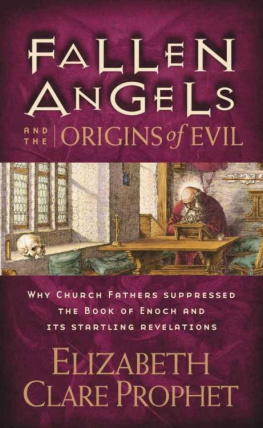 Elizabeth Clare Prophet Fallen Angels and the Origins of Evil: Why Church Fathers Suppressed the Book of Enoch and Its Startling Revelations