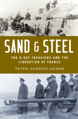 Caddick-Adams - Sand and steel: the D-Day invasions and the liberation of France