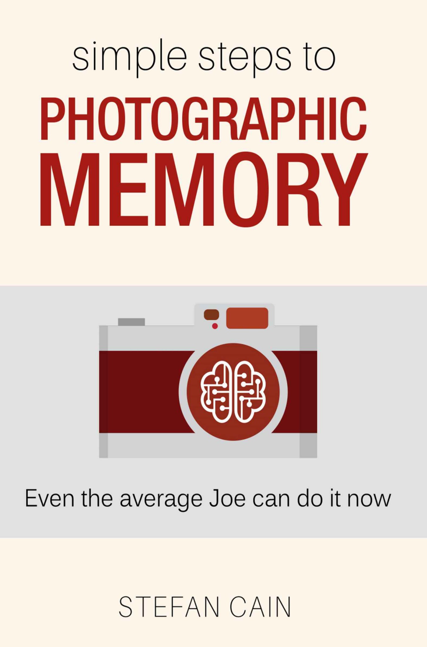 Simple Steps to Photographic Memory Even the average Joe can do it now - photo 1