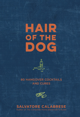 Calabrese - Hair of the dog: 80 hangover cocktails and cures