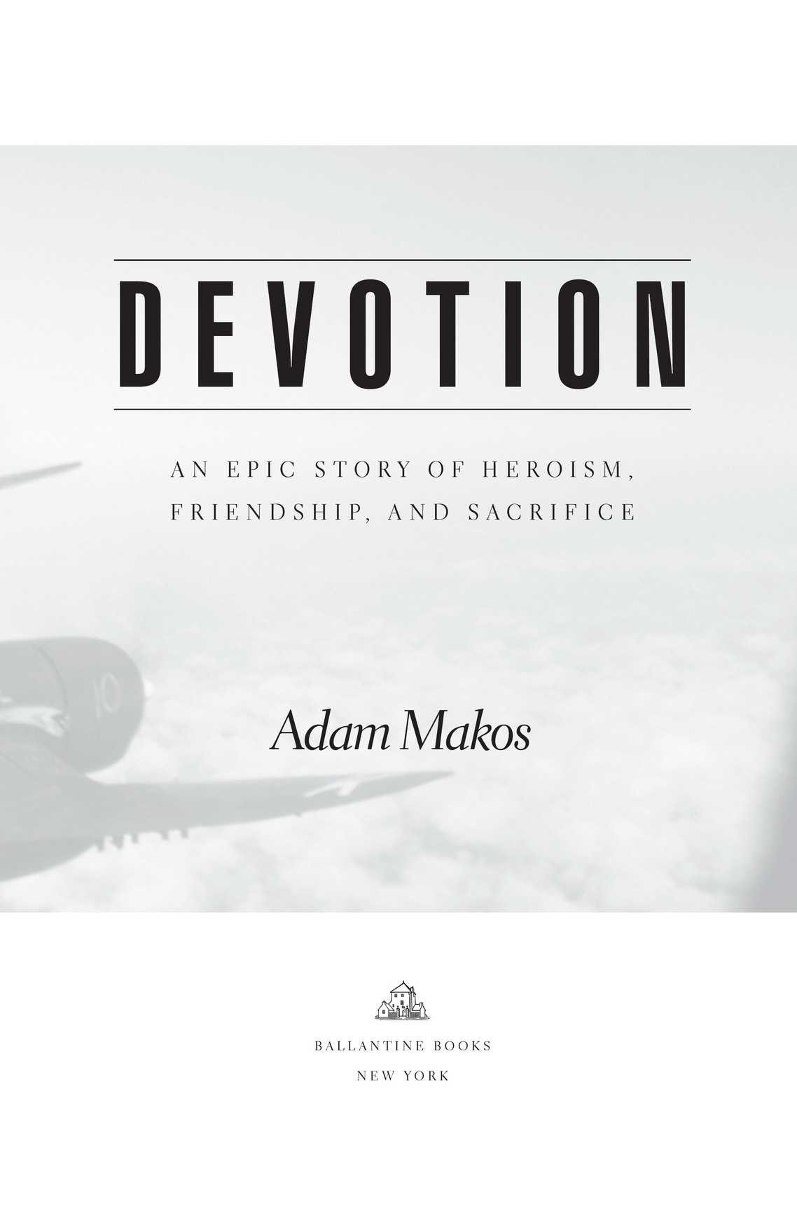 Devotion an epic story of heroism brotherhood and sacrifice - photo 2