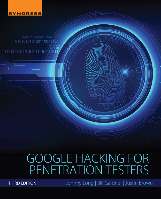 Google Hacking for Penetration Testers Third Edition Johnny Long Bill Gardner - photo 1