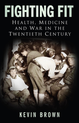 Brown - Fighting Fit Health, Medicine and War in the Twentieth Century