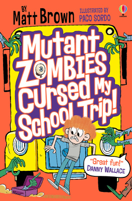 Brown Matt - Mutant Zombies Cursed My School Trip