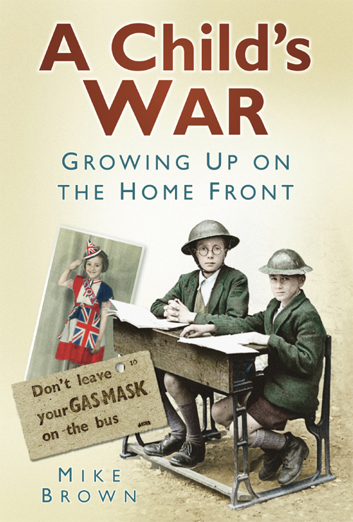 A Childs War Growing up on the Home Front - image 1