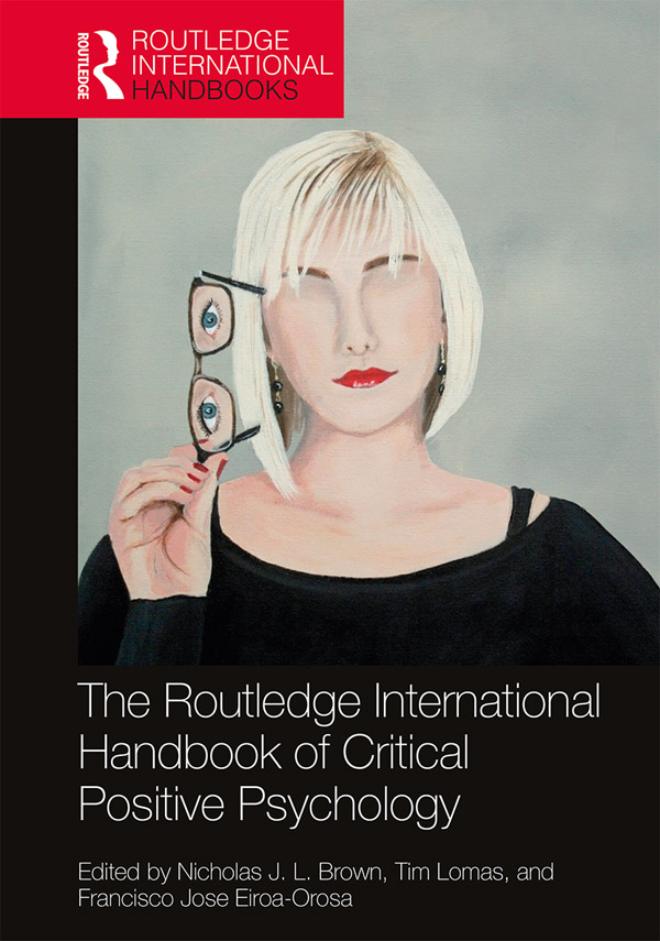 The Routledge International Handbook of Critical Positive Psychology Since the - photo 1