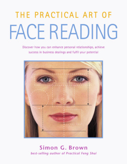 Brown - The practical art of face reading: discover how you can enhance personal relationships, achieve success in business dealings and fulfill your potential