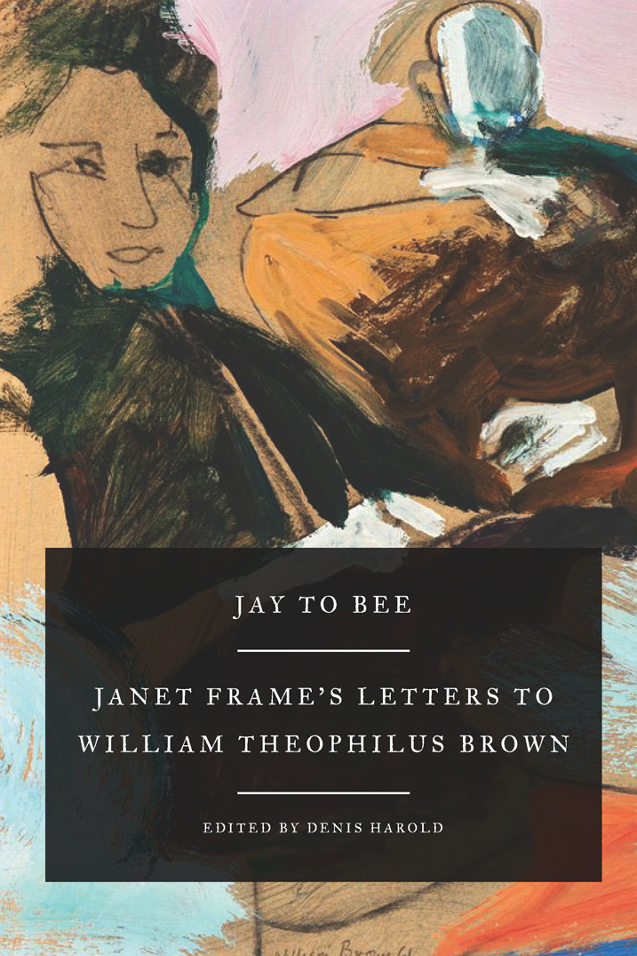 Copyright 2016 Janet Frame Literary Trust Excerpts from Bill Browns letters - photo 1