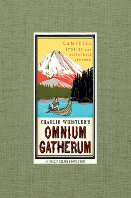 Broughton Philip Delves - Charlie Whistlers omnium gatherum: campfire stories and Adirondack adventures
