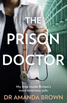 Brown Amanda The prison doctor: my time inside Britains most notorious jails