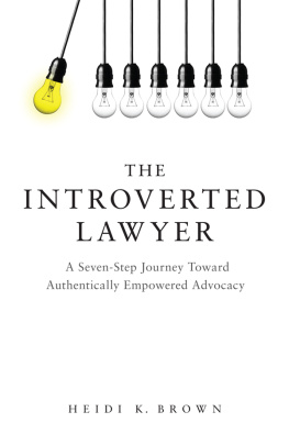 Brown The introverted lawyer: a seven-step journey toward authentically empowered advocacy