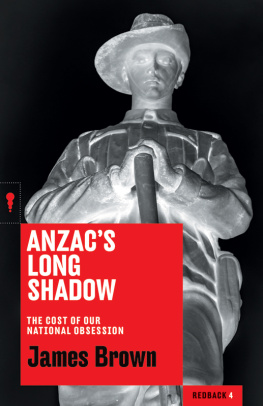 Brown - Anzacs long shadow: the cost of our national obsession