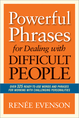 Evenson - Powerful phrases for dealing with difficult people over 325 ready-to-use words and phrases for working with challenging personalities