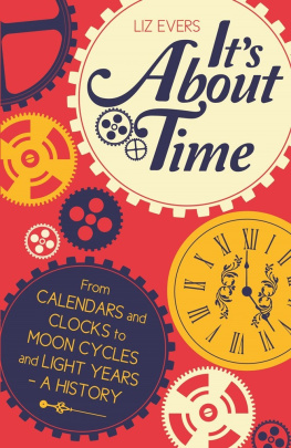 Evers - Its about time: from calendars and clocks to moon cycles and light years - a history