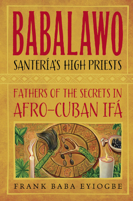 Eyiogbe Babalawo, Santerias High Priests Fathers of the Secrets in Afro-Cuban Ifa