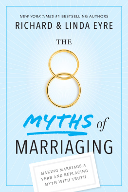 Eyre Linda - The 8 myths of marriaging: making marriage a verb and replacing myth with truth