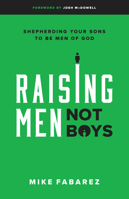 PRAISE FOR RAISING MEN NOT BOYS Christians understand that God created human - photo 1