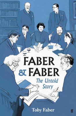 Faber and Faber Faber & Faber: the untold history of a great publishing house