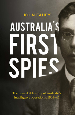 Fahey - Australias first spies: the remarkable story of Australias intelligence operations, 1901-45