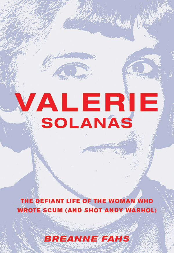 Valerie Solanas finally provides an in-depth decade-spanning history of - photo 1