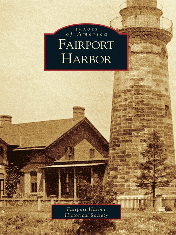 Table of Contents ACKNOWLEDGMENTS The Fairport Harbor Historical Society - photo 1