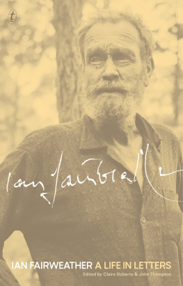 Fairweather Ian Ian Fairweather: a life in letters