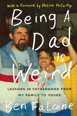 Falcone Ben Being a dad is weird: lessons in fatherhood from my family to yours