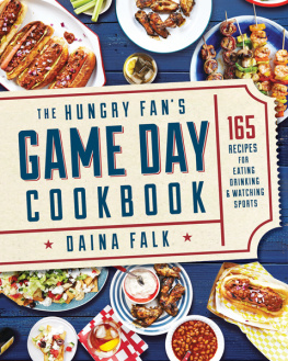 Falk - The Hungry Fans Game Day Cookbook 165 Recipes for Eating, Drinking & Watching Sports