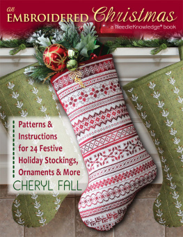 Fall - An Embroidered Christmas: Patterns & Instructions for 24 Festive Holiday Stockings, Ornaments & More
