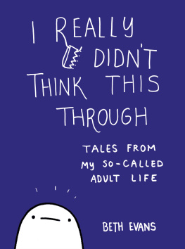 Evans I really didnt think this through: tales from my so-called adult life