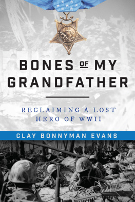 Evans - BONES OF MY GRANDFATHER: reclaiming a lost hero of wwii