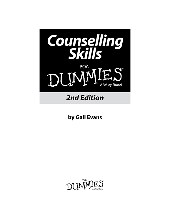 Counselling Skills For Dummies 2nd Edition Published by John Wiley Sons - photo 2