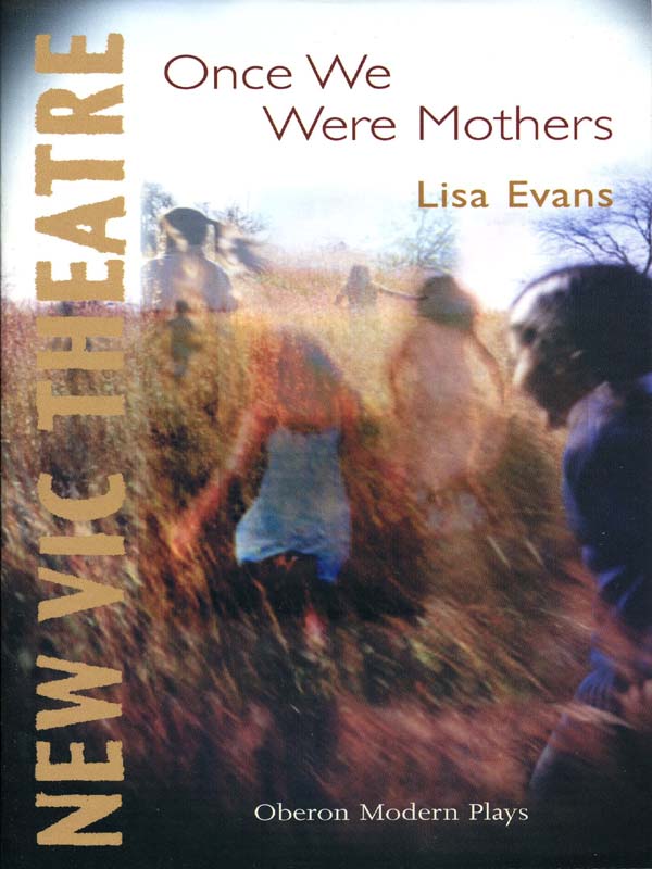 Lisa Evans ONCE WE WERE MOTHERS OBERON BOOKS LONDON First published in - photo 1