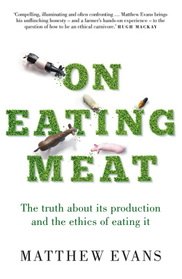 Evans - On eating meat: the truth about its production and the ethics of eating it