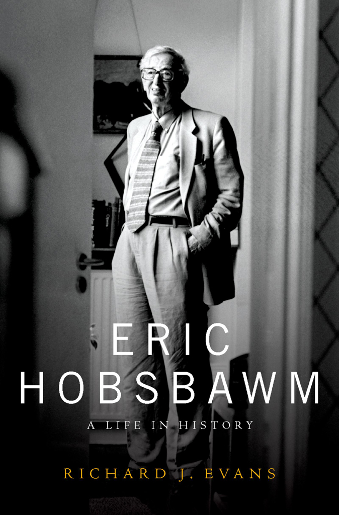 Eric Hobsbawm Eric Hobsbawm A Life in History RICHARD J EVANS Oxford - photo 1