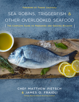 Cousteau Fabien - Sea robins, triggerfish & other overlooked seafood: the complete guide to preparing and serving bycatch