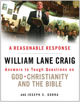 Craig William Lane A Reasonable Response Answers to Tough Questions on God, Christianity, and the Bible