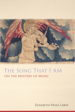 Labat Elisabeth-Paule - The Song That I Am: On the Mystery of Music