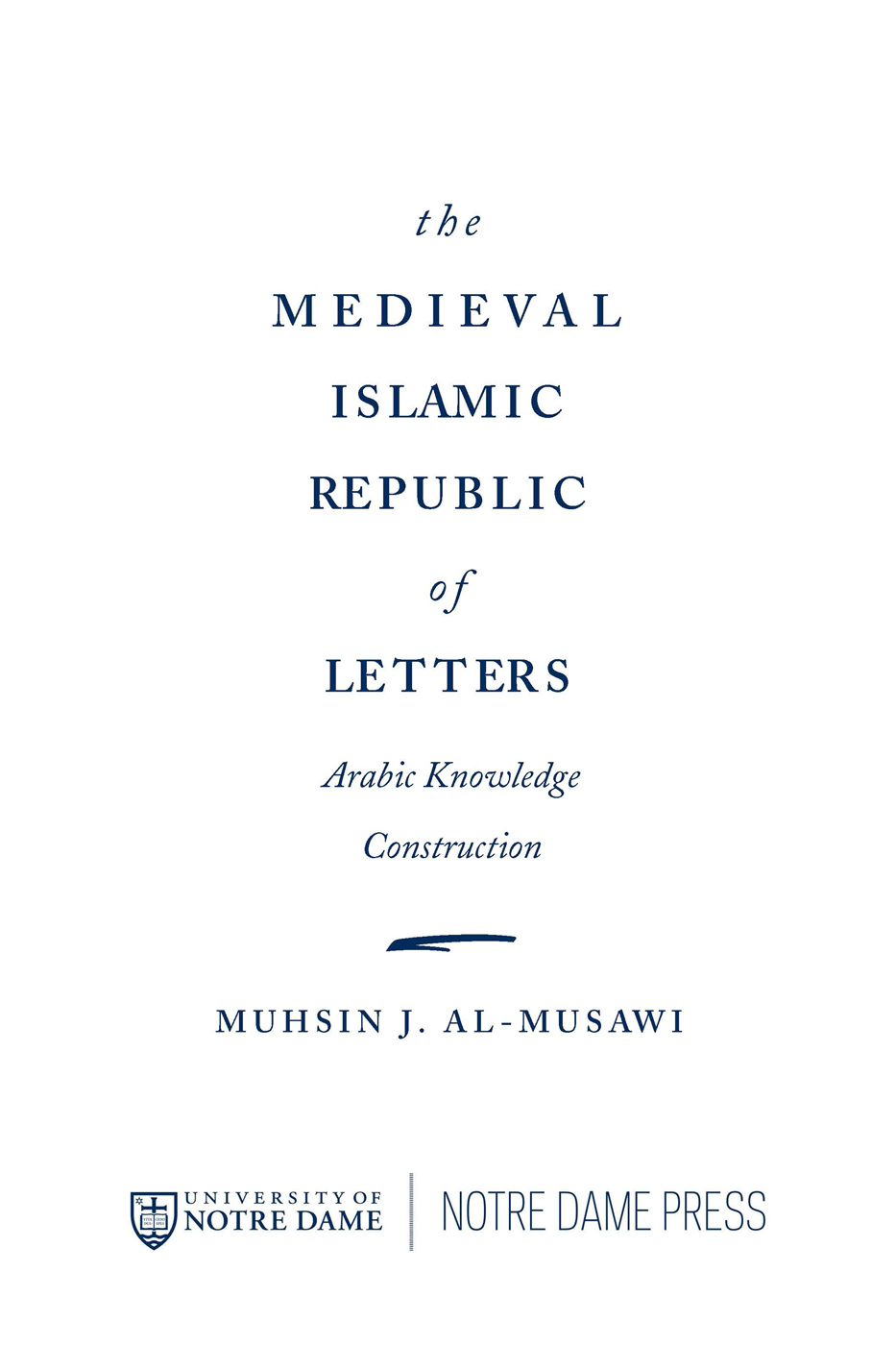 The medieval Islamic republic of letters Arabic knowledge construction - image 1