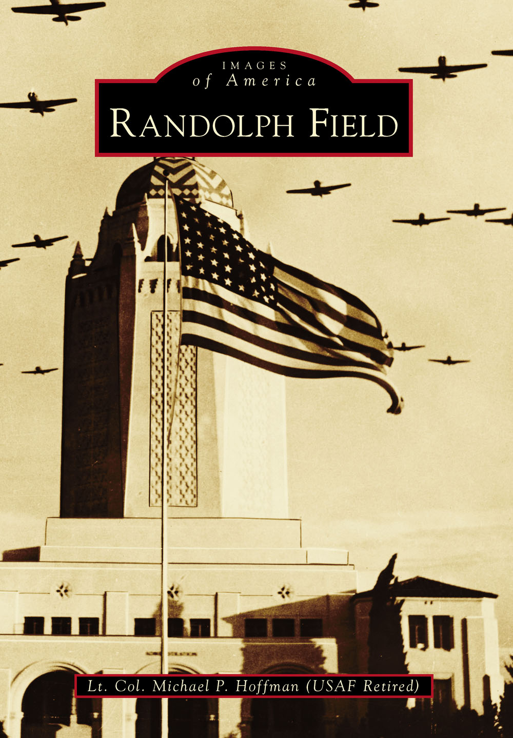 IMAGES of America RANDOLPH FIELD Capt William Millican Randolph - photo 1