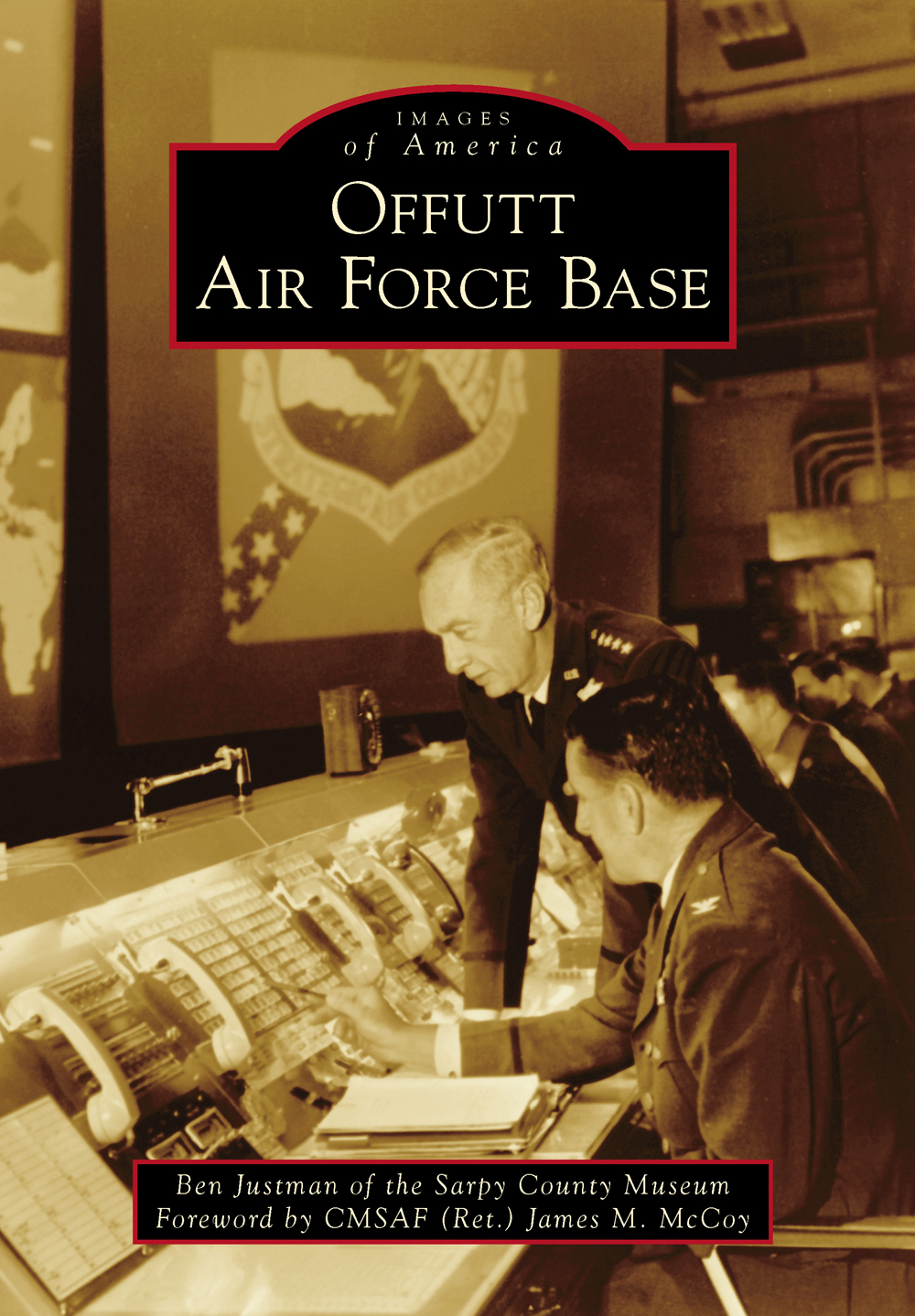 IMAGES of America OFFUTT AIR FORCE BASE ON THE COVER Gen Bruce K - photo 1