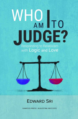 Sri Who am I to judge?: responding to relativism with logic and love