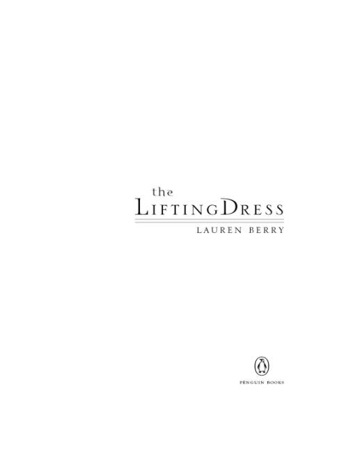 Table of Contents PENGUIN BOOKS THE LIFTING DRESS LAUREN BERRY received a BA - photo 1