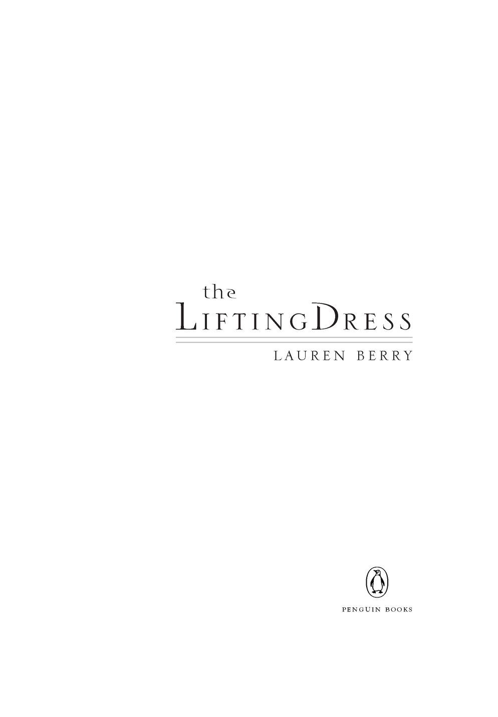 Table of Contents PENGUIN BOOKS THE LIFTING DRESS LAUREN BERRY received a BA - photo 2