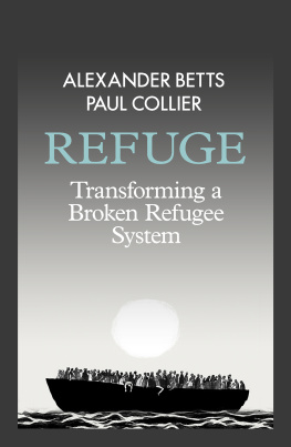 Betts Alexander - Refuge: rethinking refugee policy in a changing world