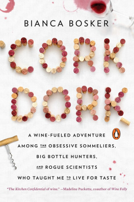 Bosker Cork dork: a wine-soaked adventure among the obsessive pros, tipsy hedonists, and mad scientists who live to taste