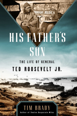 Brady Tim - His fathers son: the life of General Ted Roosevelt Jr