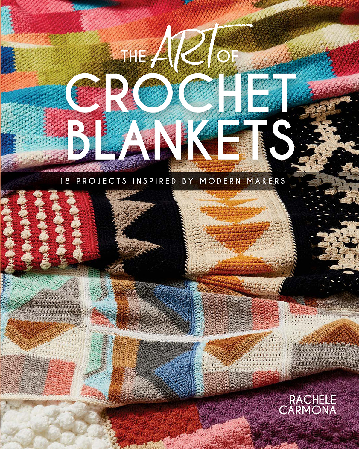 THE ART OF CROCHET BLANKETS 18 PROJECTS INSPIRED BY MODERN MAKERS Rachele - photo 1