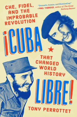 Castro Fidel Cuba libre!: Che, Fidel, and the improbable revolution that changed world history