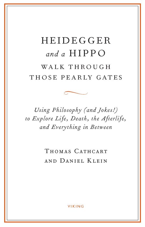 Heidegger and a hippo walk through those pearly gates using philosophy and jokes to explore life death the afterlife and everything in between - image 2